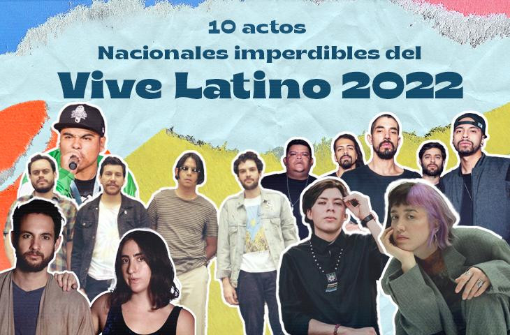 10 actos nacionales imperdibles del Vive Latino 2022